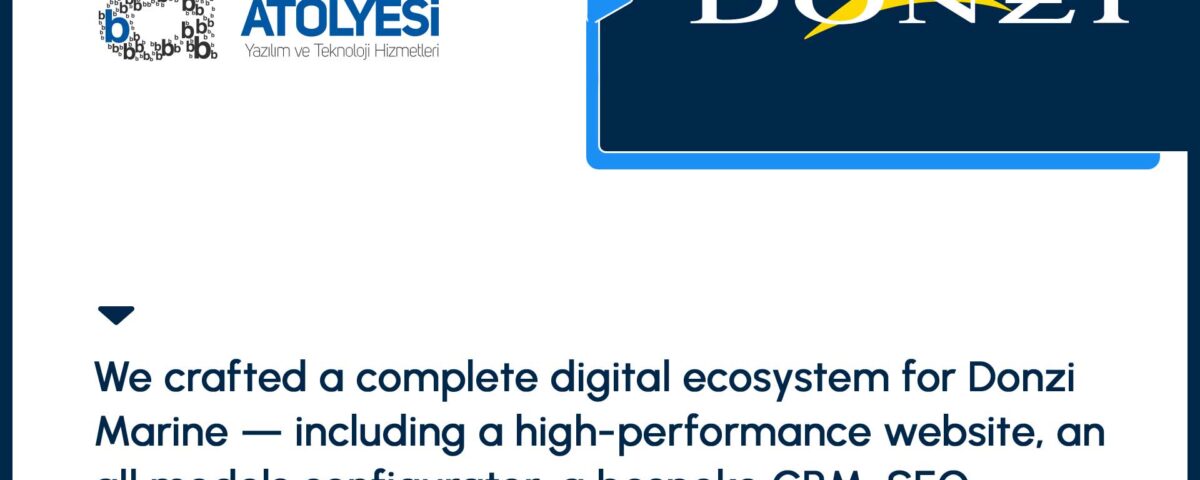 Donzi Marine Bilisim Atolyesi: We crafted a complete digital ecosystem for Donzi Marine — including a high‑performance website, an all‑models configurator, a bespoke CRM, SEO optimization, and premium sales materials for both digital and print channels.