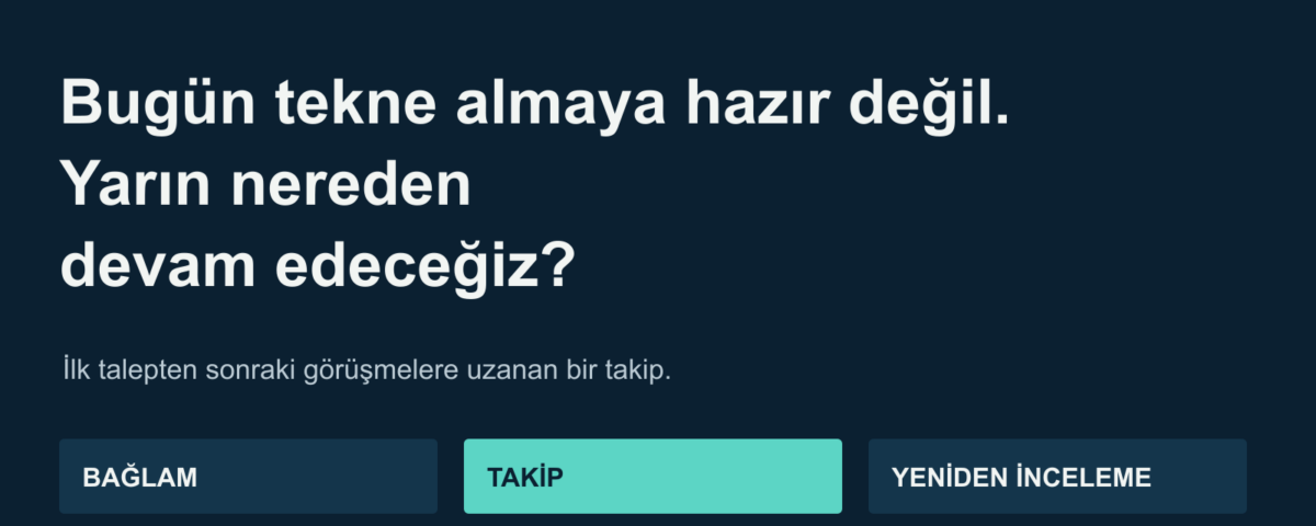 Bugün tekne almaya hazır olmayan kişiyle yarın nereden devam edeceğiz?