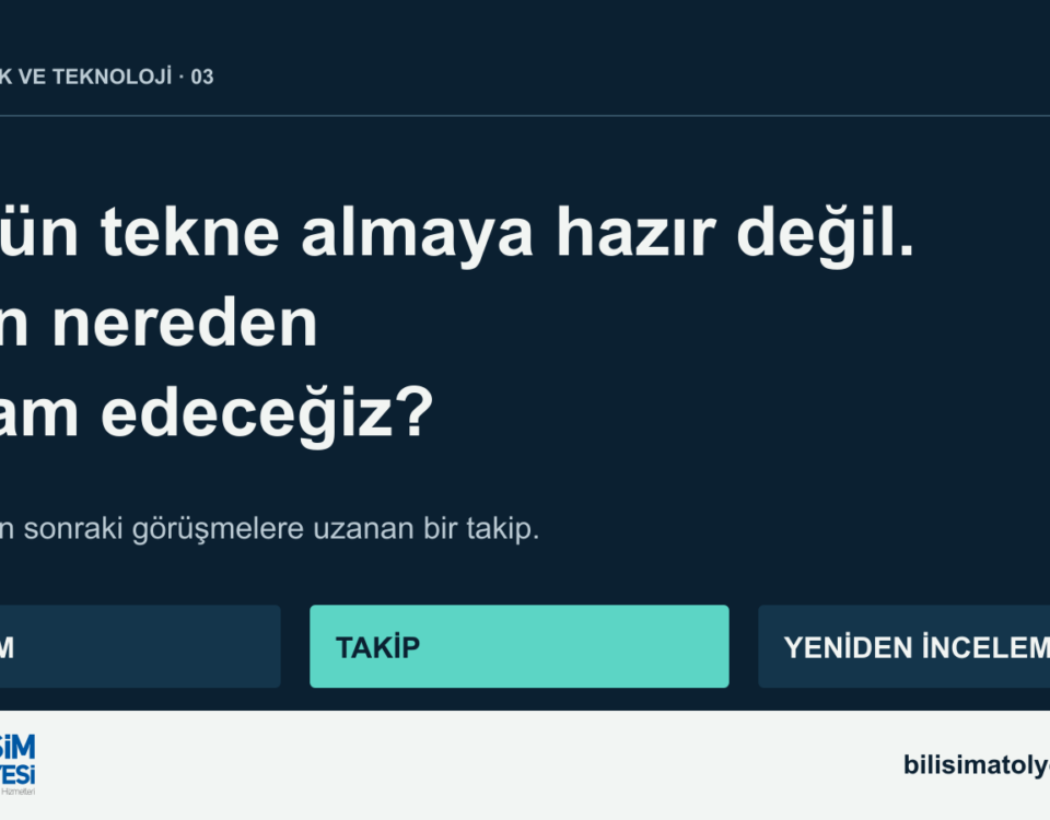Bugün tekne almaya hazır olmayan kişiyle yarın nereden devam edeceğiz?